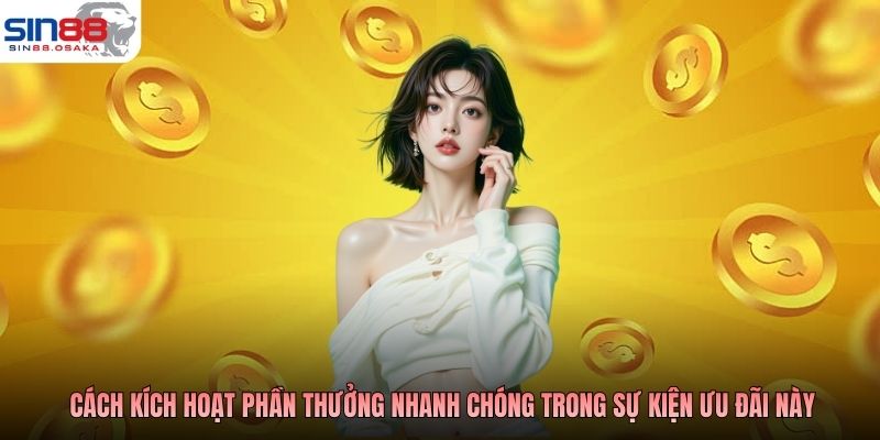 Cách kích hoạt phần thưởng nhanh chóng trong sự kiện ưu đãi này