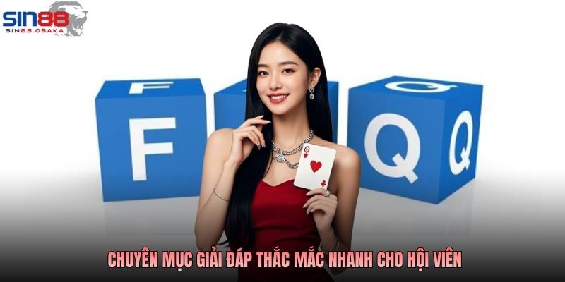 Chuyên mục giải đáp thắc mắc nhanh cho hội viên