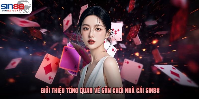 Giới thiệu tổng quan về sân chơi nhà cái SIN88