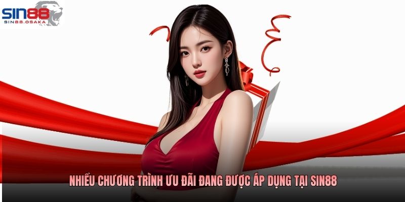 Nhiều chương trình ưu đãi đang được áp dụng tại SIN88